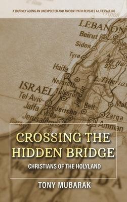 Crossing The Hidden Bridge: Christians of The Holyland - Hardcover | Diverse Reads