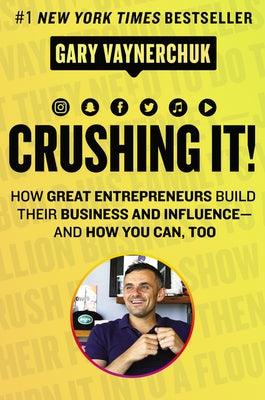 Crushing It!: How Great Entrepreneurs Build Their Business and Influence-And How You Can, Too - Hardcover | Diverse Reads