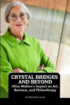 Crystal Bridges and Beyond: Alice Walton's Impact on Art, Business, and Philanthropy - Paperback | Diverse Reads