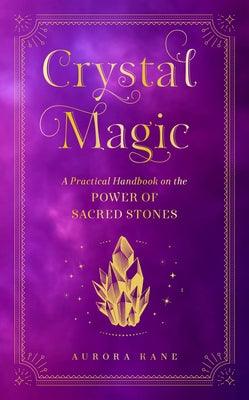 Crystal Magic: A Practical Handbook on the Power of Sacred Stones - Hardcover | Diverse Reads
