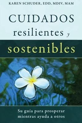 Cuidados Resilientes y Sostenibles: Su gu√≠a para prosperar mientras ayuda a otros - Paperback | Diverse Reads