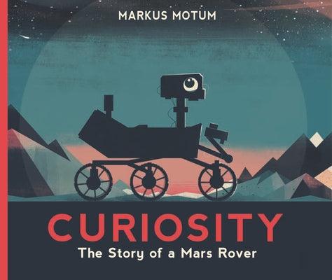 Curiosity: The Story of a Mars Rover - Paperback | Diverse Reads