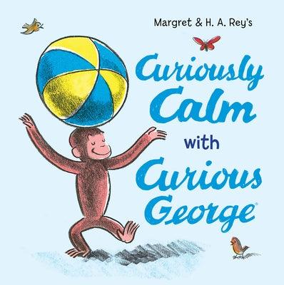 Curiously Calm with Curious George - Hardcover | Diverse Reads