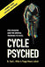Cycle Psyched: Pro Wisdom and the Mental Training to Excel - Paperback | Diverse Reads