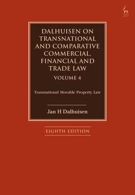 Dalhuisen on Transnational and Comparative Commercial, Financial and Trade Law Volume 4: Transnational Movable Property Law - Paperback | Diverse Reads
