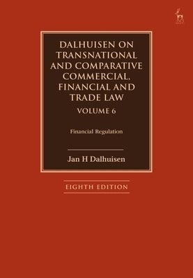 Dalhuisen on Transnational and Comparative Commercial, Financial and Trade Law Volume 6: Financial Regulation - Paperback | Diverse Reads
