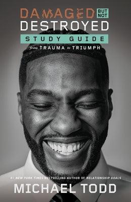 Damaged But Not Destroyed Study Guide: From Trauma to Triumph - Paperback | Diverse Reads