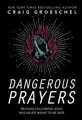 Dangerous Prayers: Because Following Jesus Was Never Meant to Be Safe - Hardcover | Diverse Reads