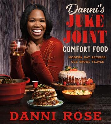 Danni's Juke Joint Comfort Food Cookbook: Modern-Day Recipes, OLE Skool Flavas - Hardcover | Diverse Reads
