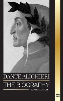 Dante Alighieri: The Biography of an Italian Poet and Philosopher that marked the Christian world with his Divine Comedy and Inferno - Paperback | Diverse Reads