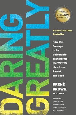 Daring Greatly: How the Courage to Be Vulnerable Transforms the Way We Live, Love, Parent, and Lead - Hardcover | Diverse Reads