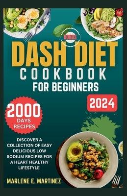 Dash Diet Cookbook for Beginners 2024: Discover a Collection of Easy Prep Delicious Low Sodium Recipes for a Heart Healthy Lifestyle. - Paperback | Diverse Reads