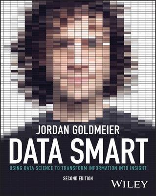 Data Smart: Using Data Science to Transform Information Into Insight - Paperback | Diverse Reads