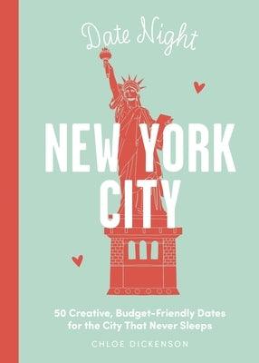 Date Night: New York City: 50 Creative, Budget-Friendly Dates for the City That Never Sleeps - Hardcover | Diverse Reads