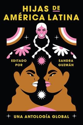 Daughters of Latin America \ Hijas de AmÃ©rica Latina (Spanish Edition): Una AntologÃ­a Global - Paperback | Diverse Reads