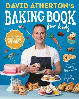David Atherton's Baking Book for Kids: Delicious Recipes for Budding Bakers - Hardcover | Diverse Reads