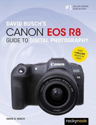 David Busch's Canon EOS R8 Guide to Digital Photography - Paperback | Diverse Reads