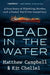 Dead in the Water: A True Story of Hijacking, Murder, and a Global Maritime Conspiracy - Hardcover | Diverse Reads