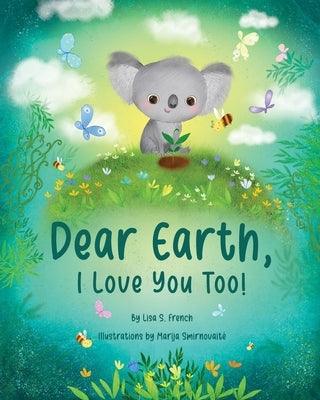 Dear Earth, I Love You Too! - Paperback | Diverse Reads