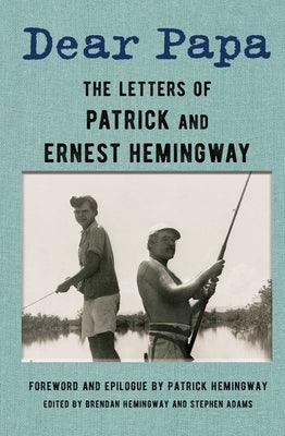 Dear Papa: The Letters of Patrick and Ernest Hemingway - Hardcover | Diverse Reads