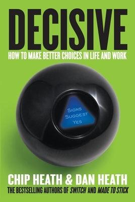 Decisive: How to Make Better Choices in Life and Work - Hardcover | Diverse Reads
