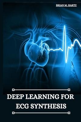 Deep Learning for ECG Synthesis - Paperback | Diverse Reads