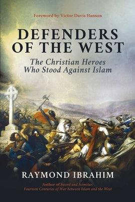 Defenders of the West: The Christian Heroes Who Stood Against Islam - Hardcover | Diverse Reads