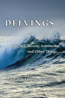 Delvings: Italy, Sex, Heresy, Astronomy, and Other Things... - Paperback | Diverse Reads