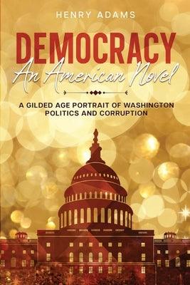 Democracy: A Gilded Age Portrait of Washington Politics and Corruption (Annotated) - Paperback | Diverse Reads