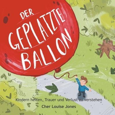 Der Geplatzte Ballon: Hilft Kindern dabei, Trauer und Verlust zu verstehen - Paperback | Diverse Reads