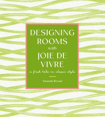 Designing Rooms with Joie de Vivre: A Fresh Take on Classic Style - Hardcover | Diverse Reads