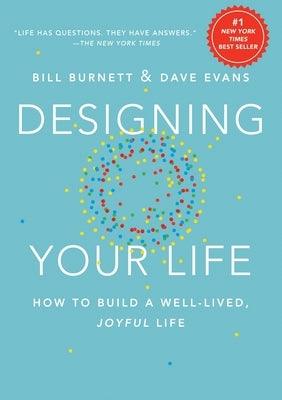 Designing Your Life: How to Build a Well-Lived, Joyful Life - Hardcover | Diverse Reads