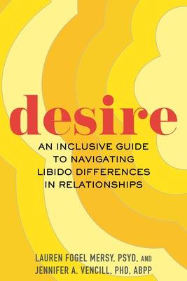 Desire: An Inclusive Guide to Navigating Libido Differences in Relationships - Hardcover | Diverse Reads