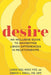 Desire: An Inclusive Guide to Navigating Libido Differences in Relationships - Hardcover | Diverse Reads