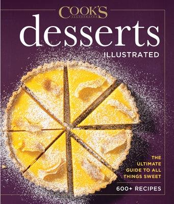 Desserts Illustrated: The Ultimate Guide to All Things Sweet 600+ Recipes - Hardcover | Diverse Reads