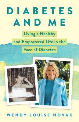 Diabetes and Me: Living a Healthy and Empowered Life in the Face of Diabetes - Hardcover | Diverse Reads