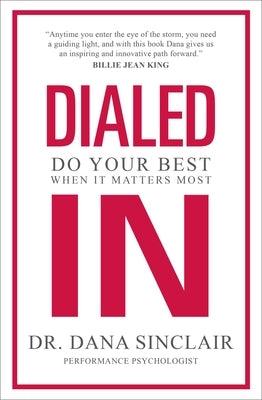 Dialed in: Do Your Best When It Matters Most - Hardcover | Diverse Reads
