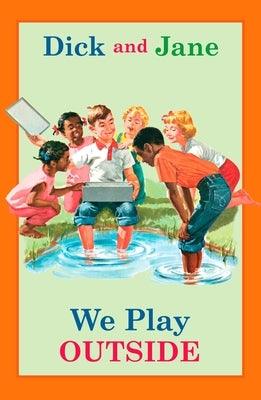 Dick and Jane: We Play Outside - Hardcover | Diverse Reads