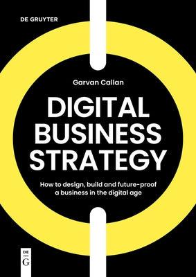 Digital Business Strategy: How to Design, Build, and Future-Proof a Business in the Digital Age - Paperback | Diverse Reads