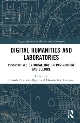 Digital Humanities and Laboratories: Perspectives on Knowledge, Infrastructure and Culture - Hardcover | Diverse Reads