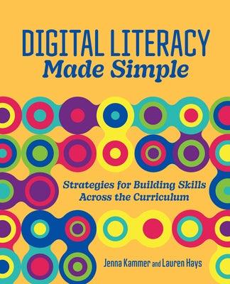 Digital Literacy Made Simple: Strategies for Building Skills Across the Curriculum - Paperback | Diverse Reads