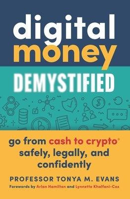 Digital Money Demystified: Go from Cash to Crypto(r) Safely, Legally, and Confidently - Paperback | Diverse Reads