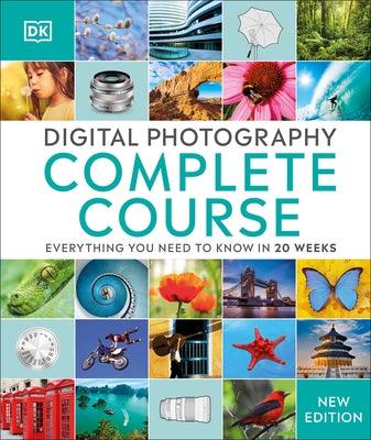 Digital Photography Complete Course: Learn Everything You Need to Know in 20 Weeks - Hardcover | Diverse Reads