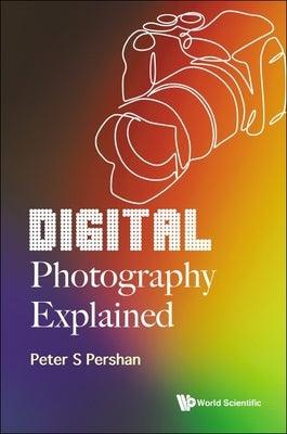 Digital Photography Explained - Hardcover | Diverse Reads