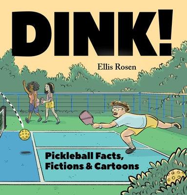 Dink!: Pickleball Facts, Fictions & Cartoons - Hardcover | Diverse Reads