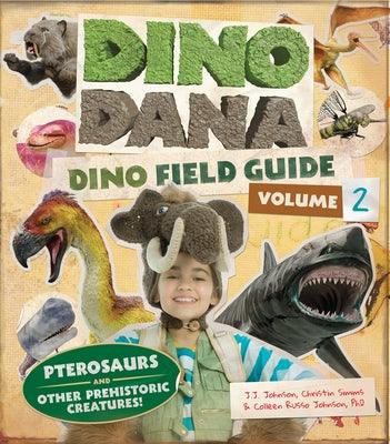 Dino Dana: Dino Field Guide: Pterosaurs and Other Prehistoric Creatures! (Dinosaurs for Kids, Science Book for Kids, Fossils, Prehistoric) - Hardcover | Diverse Reads
