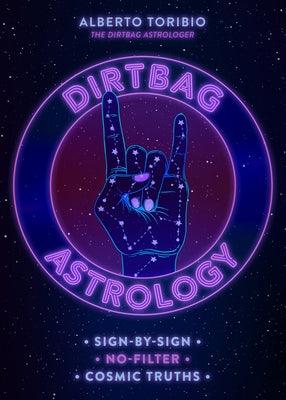 Dirtbag Astrology: Sign-By-Sign No-Filter Cosmic Truths - Hardcover | Diverse Reads