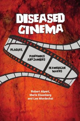 Diseased Cinema: Plagues, Pandemics and Zombies in American Movies - Paperback | Diverse Reads