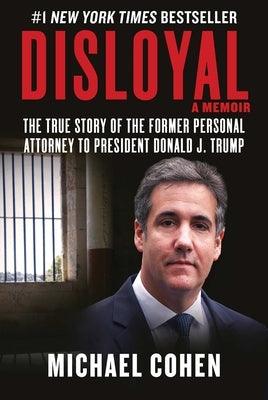 Disloyal: A Memoir: The True Story of the Former Personal Attorney to President Donald J. Trump - Hardcover | Diverse Reads