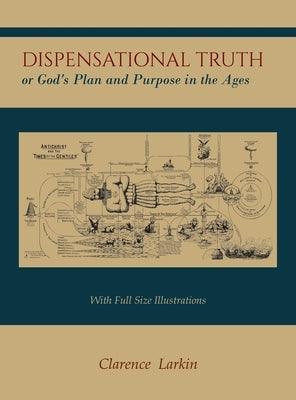 Dispensational Truth [with Full Size Illustrations], or God's Plan and Purpose in the Ages - Hardcover | Diverse Reads